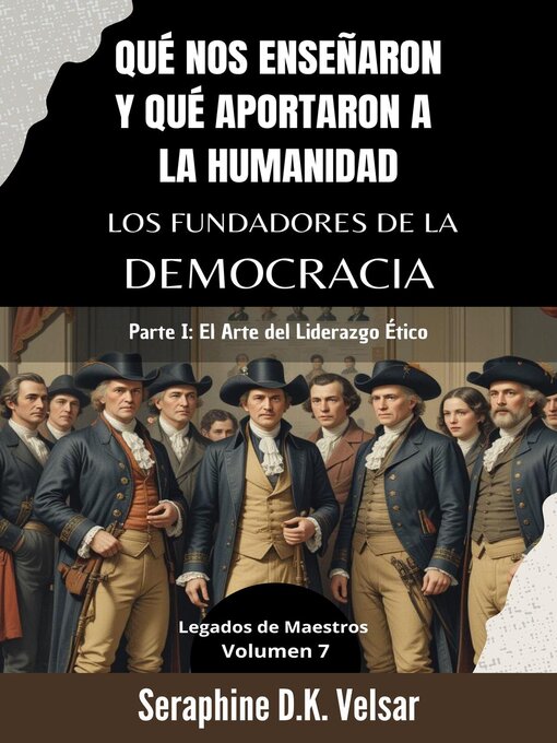 Title details for Qué nos enseñaron y qué aportaron a la humanidad los Fundadores de la Democracia. Parte I by Seraphine D.K. Velsar - Available